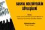 SOSYAL BELEDİYECİLİK SÖYLEŞİLERİ - Günümüz Yoksulluğu ve Yerel Yönetimlerin Sosyal Yardım Politikaları